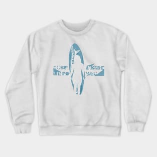 Surf lives inside you Crewneck Sweatshirt